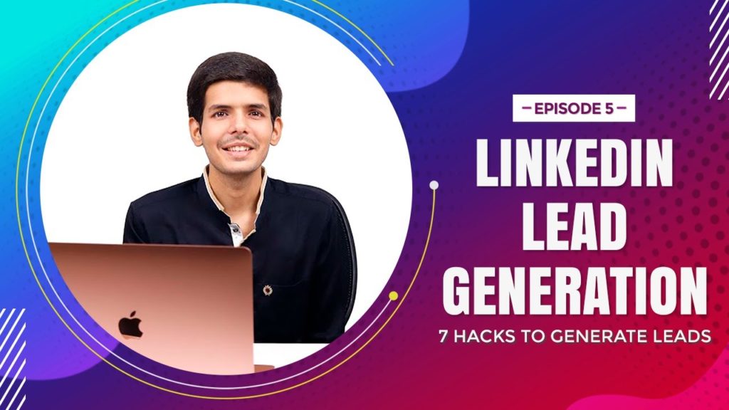 LinkedIn Lead Generation: 7 Hacks to Generate Leads On LinkedIn In 2020 | RohanChaubeyTV Ep 5