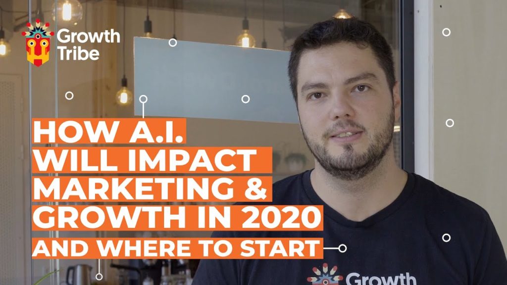 How A.I.  Will Impact Marketing and Growth in 2020 | And Where to Start
