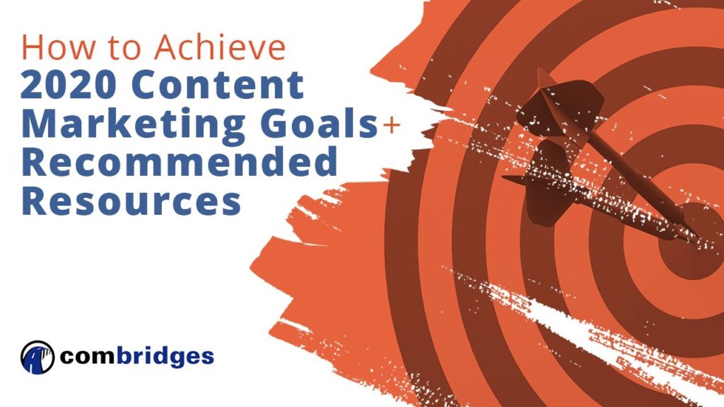 How to Achieve Your 2020 Content Marketing Goals + Recommended Resources Help You Get There