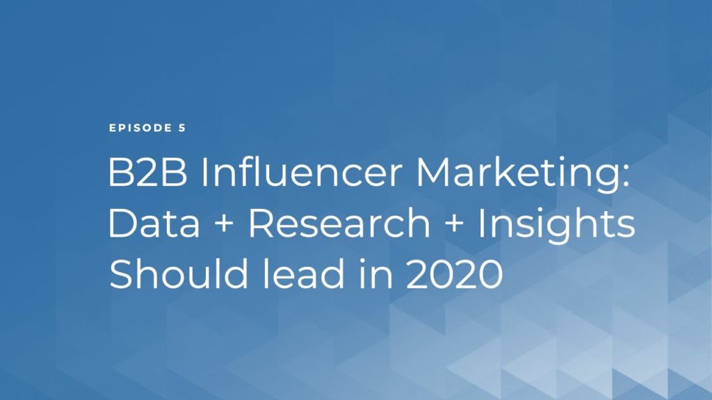 Influencer Marketing in 2020: Leading with Data + Research + Insights