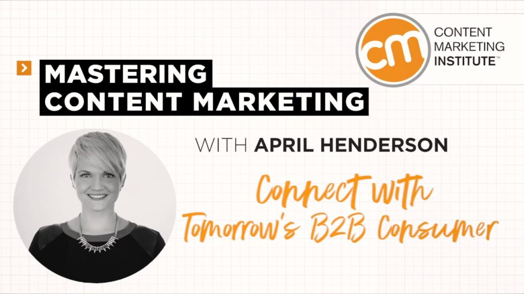 Mastering Content Marketing - Connect with Tomorrow's B2B Consumer