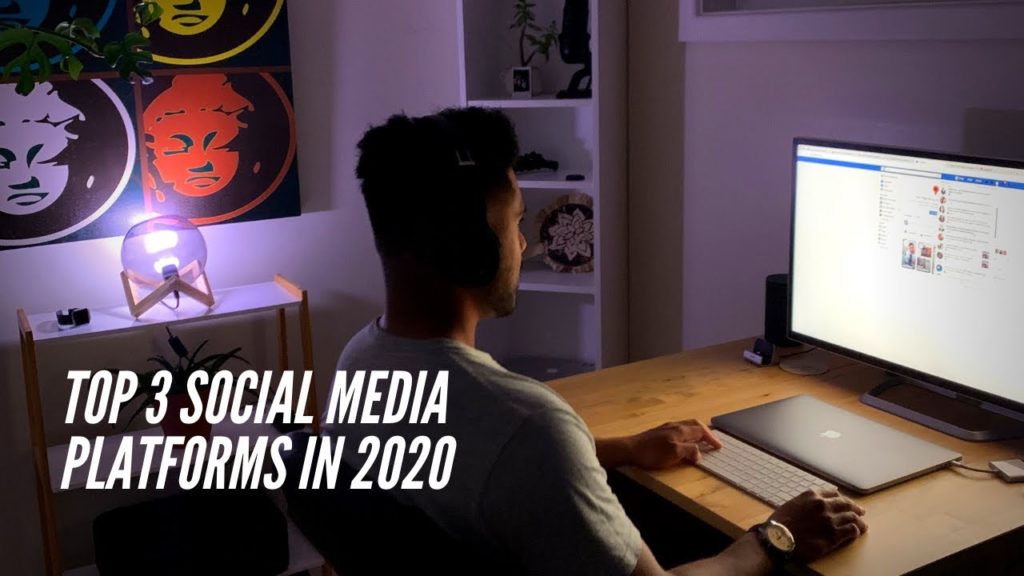 Top 3 Social Media Platforms for 2020