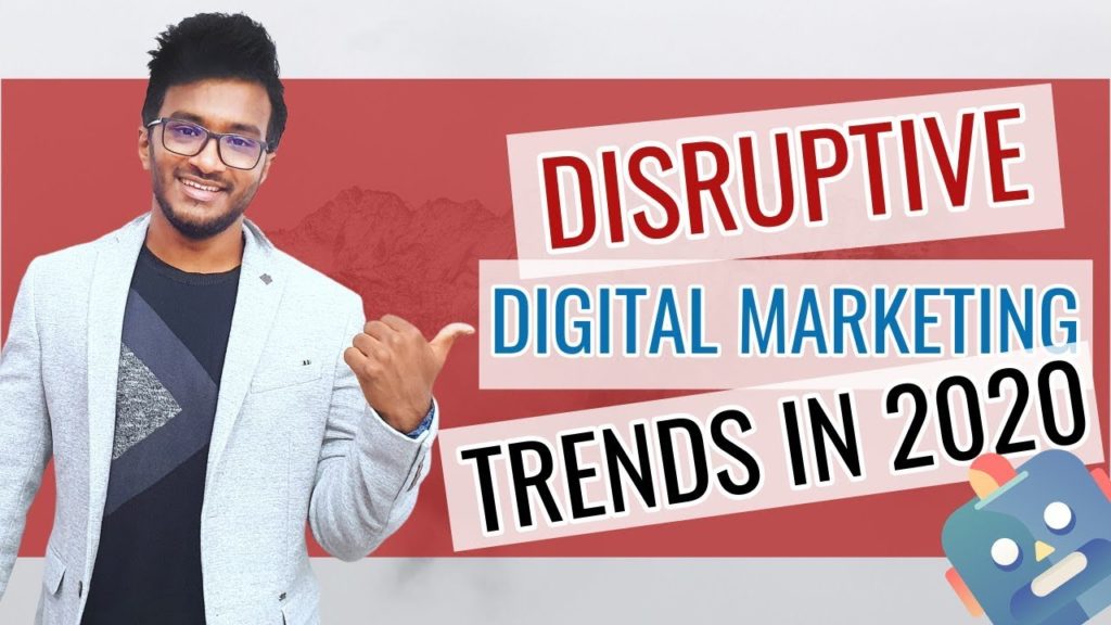 5 Disruptive Digital Marketing Trends in 2020 and Beyond