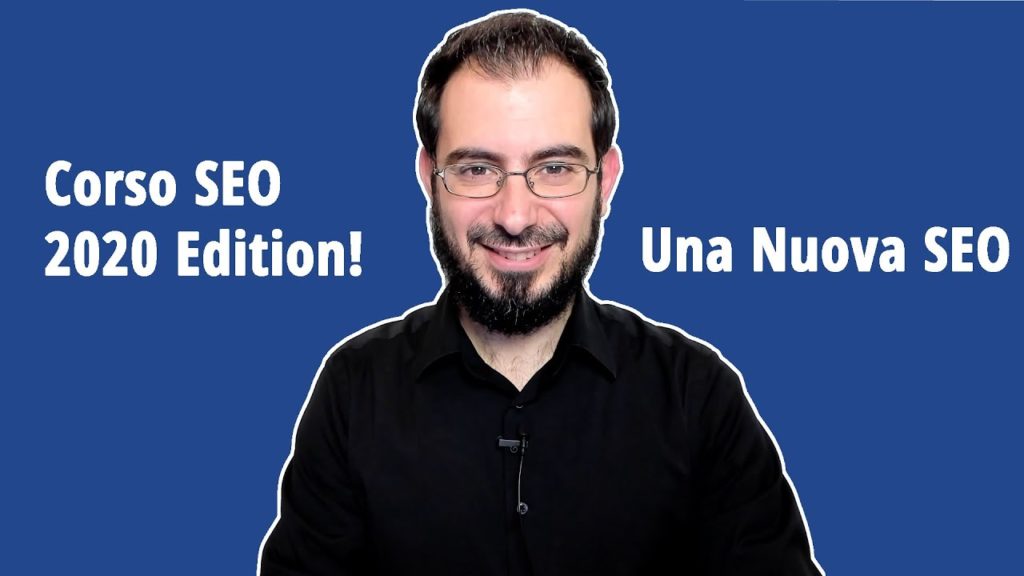 Corso SEO: 2020 Edition! Una nuova visione SEO