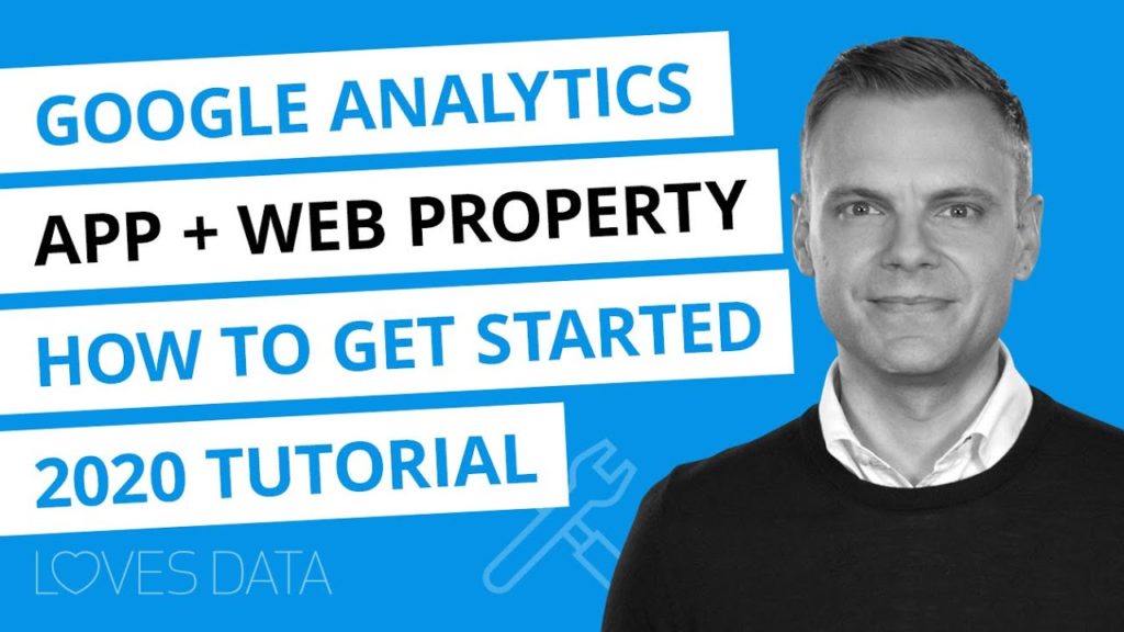 Google Analytics App + Web Properties // Getting Started // 2020 Tutorial