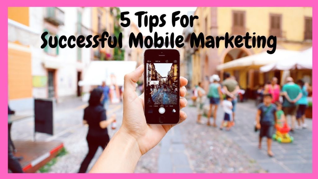 Mobile Marketing 2020 Five Tips For Successful Mobile Marketing