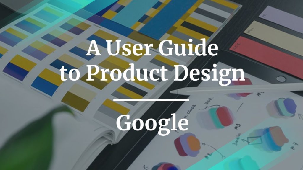 A User Guide to Product Design by Director of UX at Google