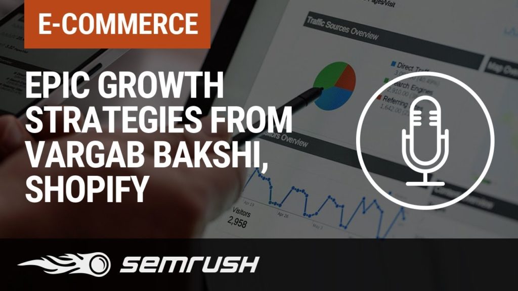 Epic Growth Strategies from Vargab Bakshi, Shopify