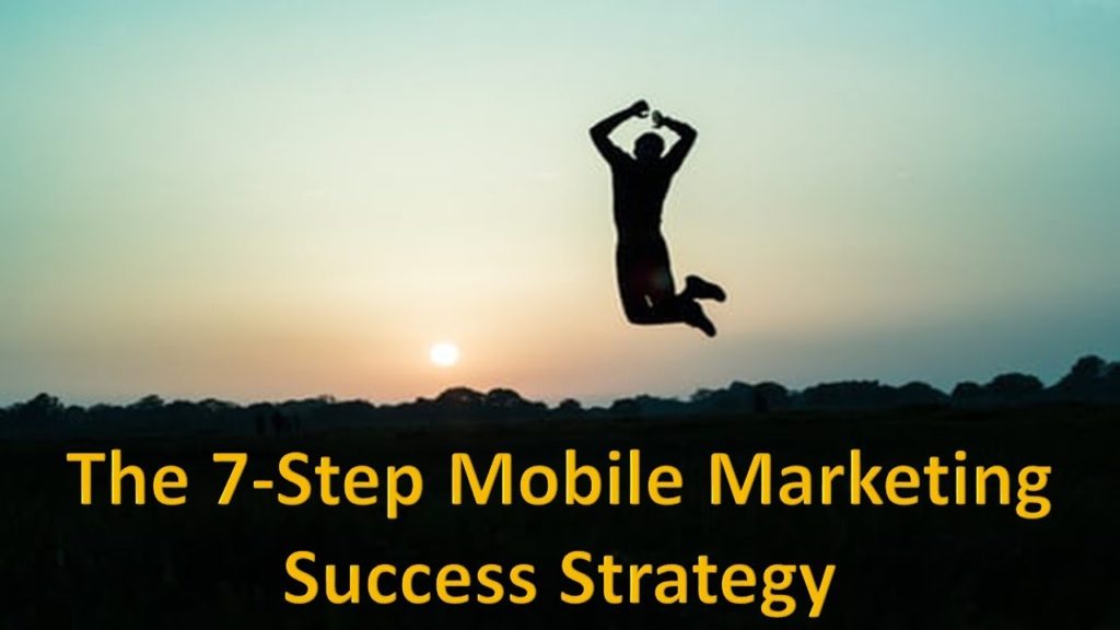 The 7-Step Mobile Marketing Success Strategy