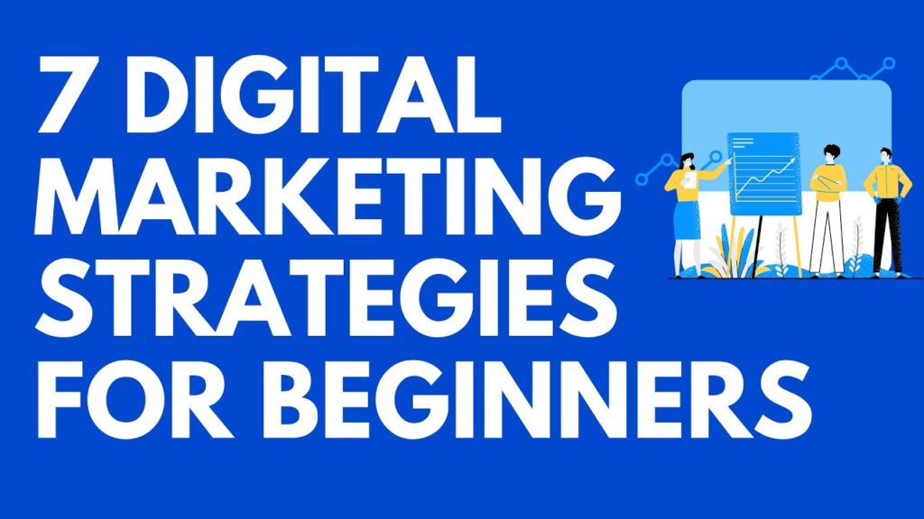 7 Digital Marketing strategies that work for beginners
