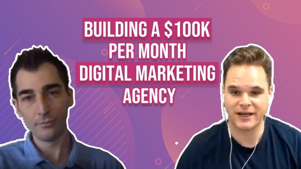 Building A $100k Per Month Digital Marketing Agency