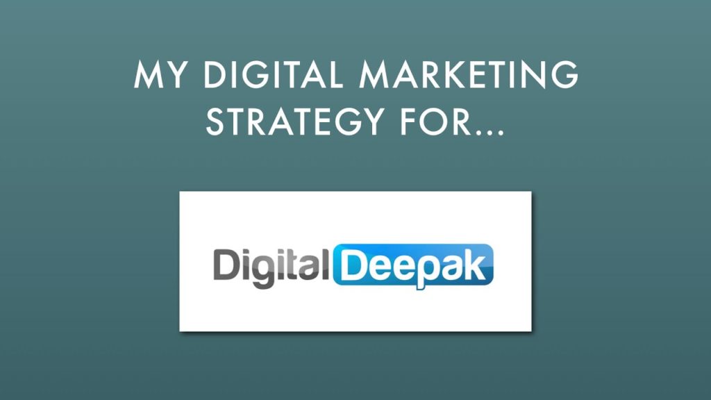 My Digital Marketing Strategy for Digital Deepak