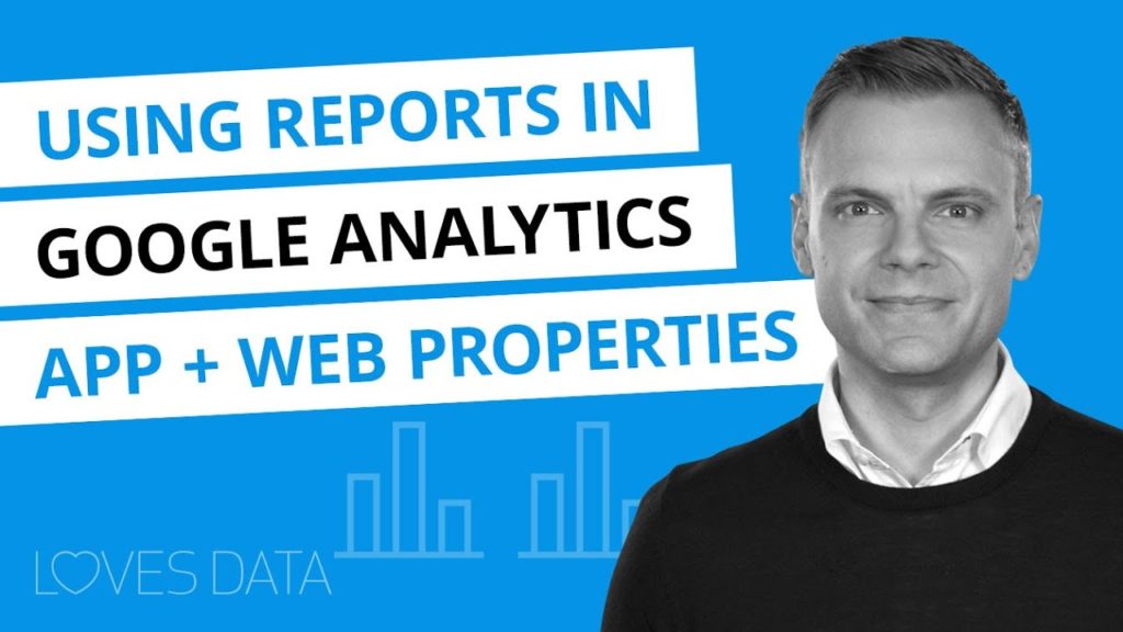Introduction to Reports in Google Analytics App + Web Properties